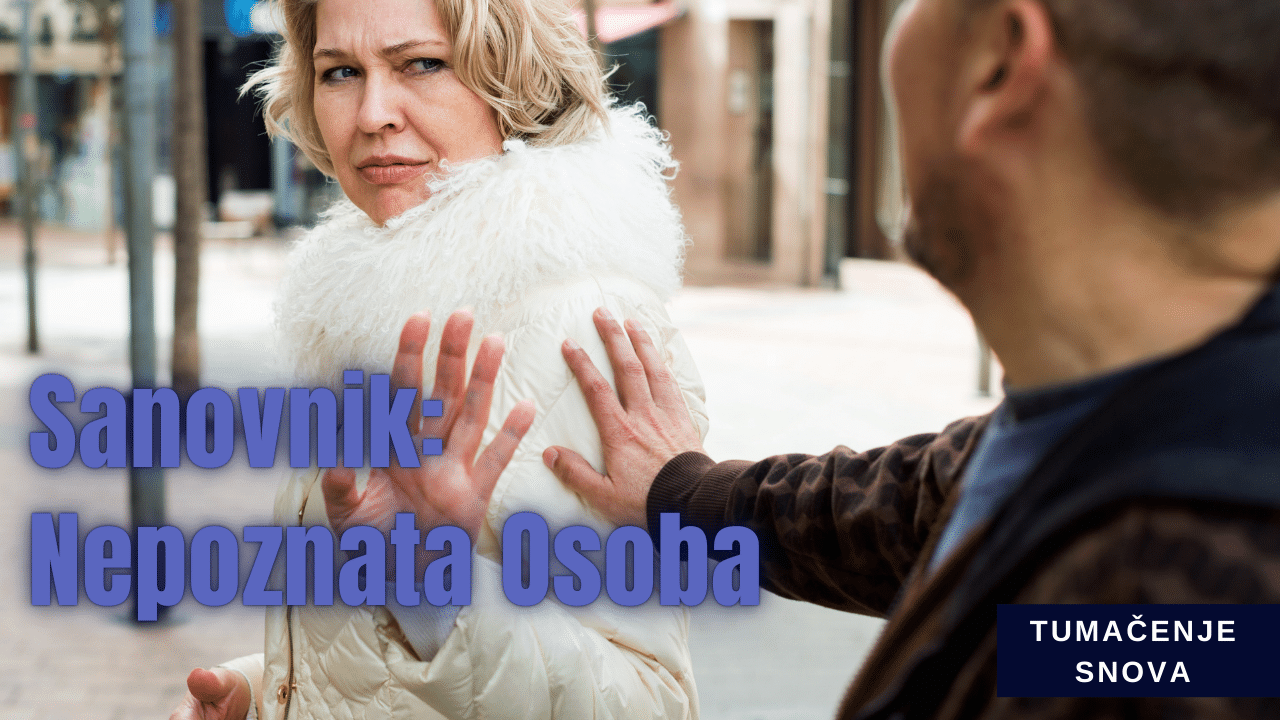 Šta Znači Sanjati Nepoznatu Osobu ?